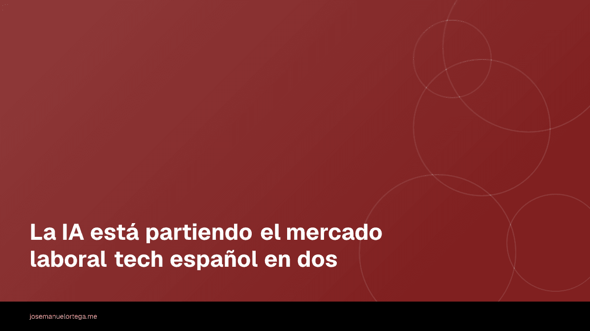 La IA está partiendo el mercado laboral tech español en dos