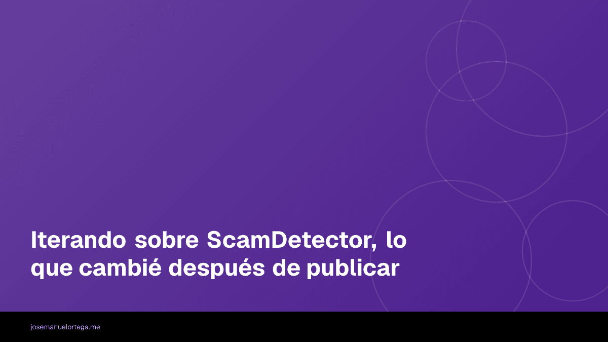 Iterando sobre ScamDetector, lo que cambié después de publicar